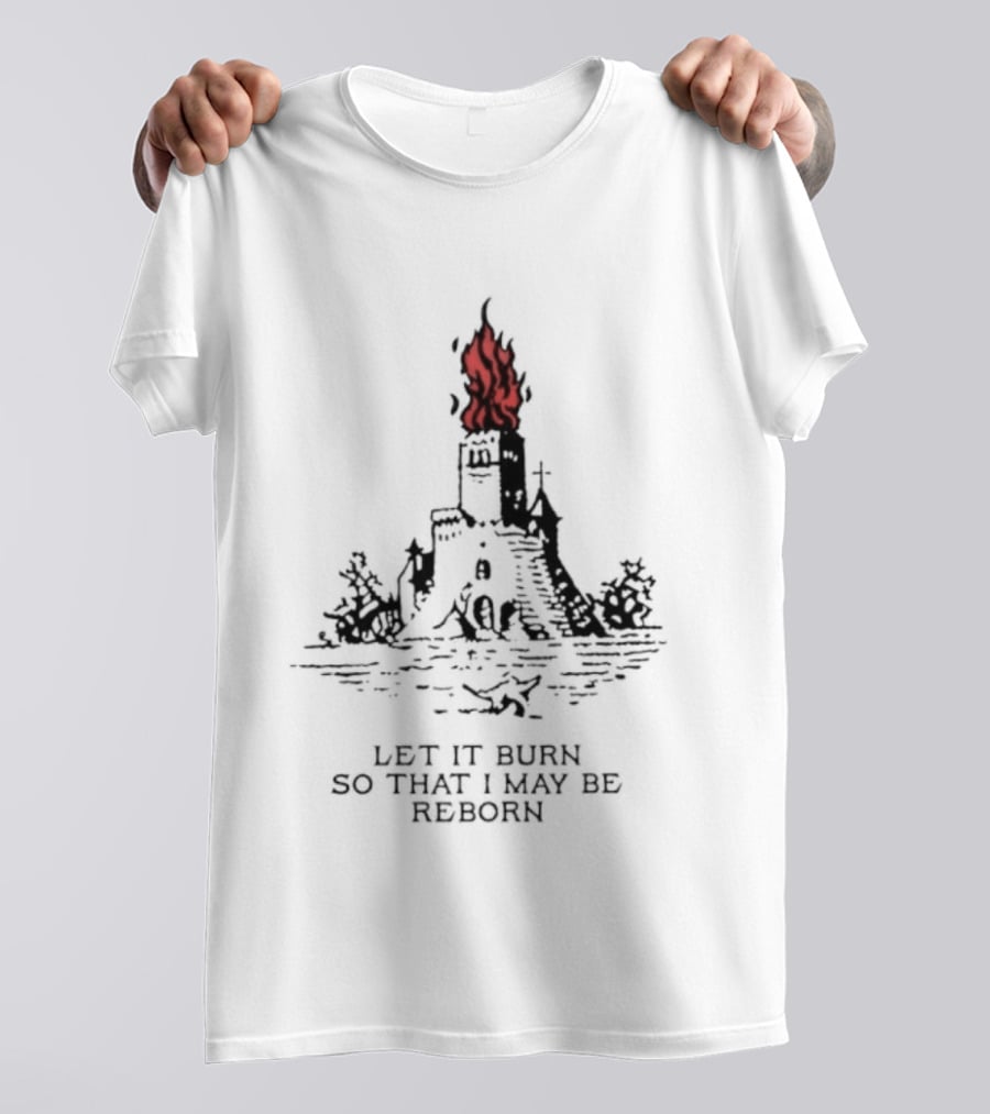 Burning Castle Let It Burn So That I May Be Reborn Flame Tower T-Shirt