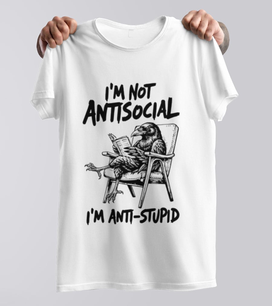I'm Not Antisocial I'm Anti Stupid Raven Reading A Book T-Shirt