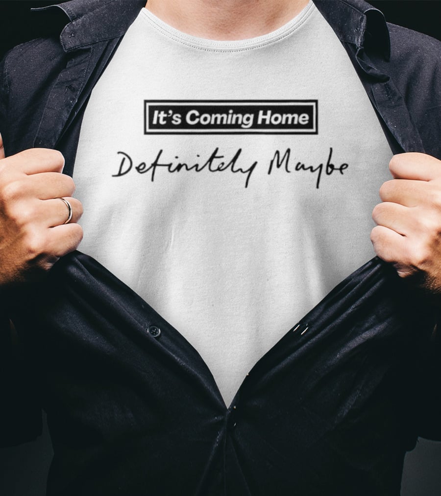It's Coming Home Definitely Maybe Football Anthem Celebration T-Shirt
