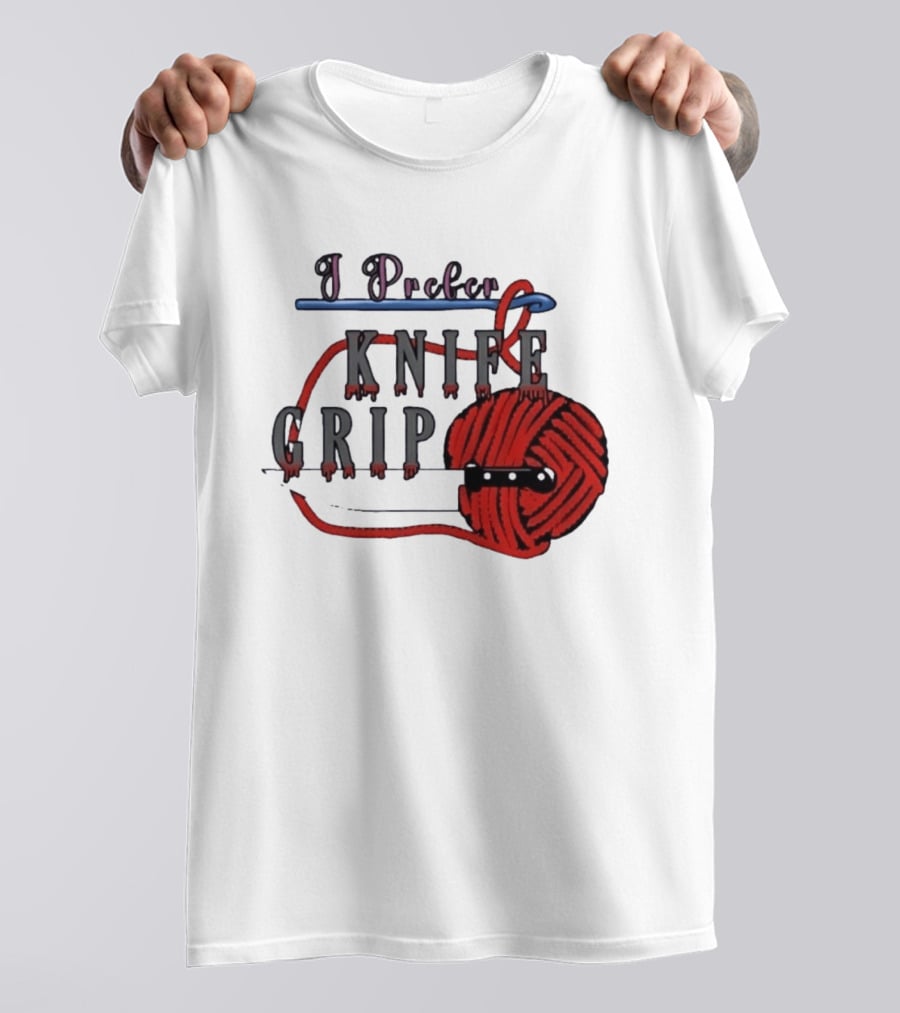 I Prefer Knife Grip Yarn Crochet Ideas T-Shirt