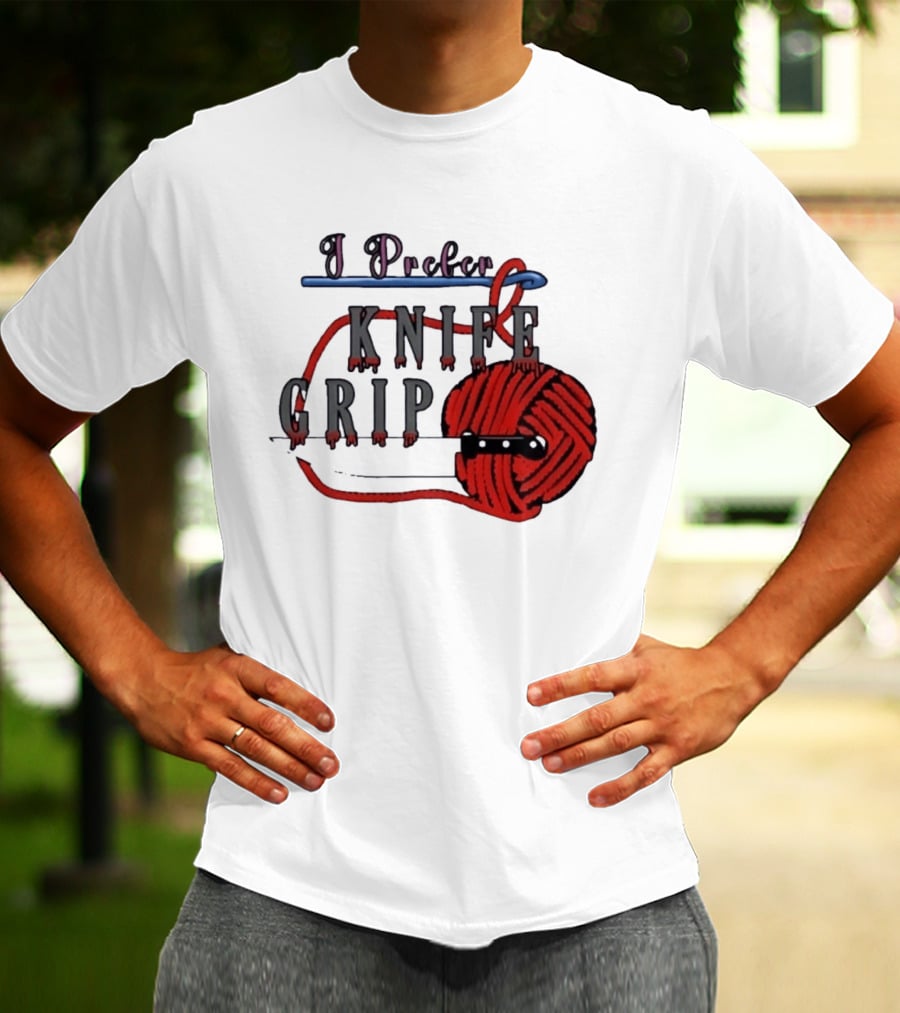 I Prefer Knife Grip Yarn Crochet Ideas T-Shirt