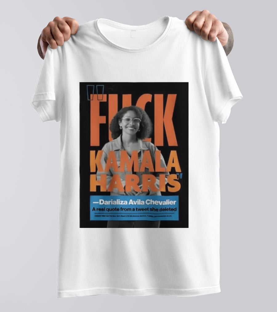 Fuck Kamala Harris Darializa Avila Chevalier Real Tweet T-Shirt