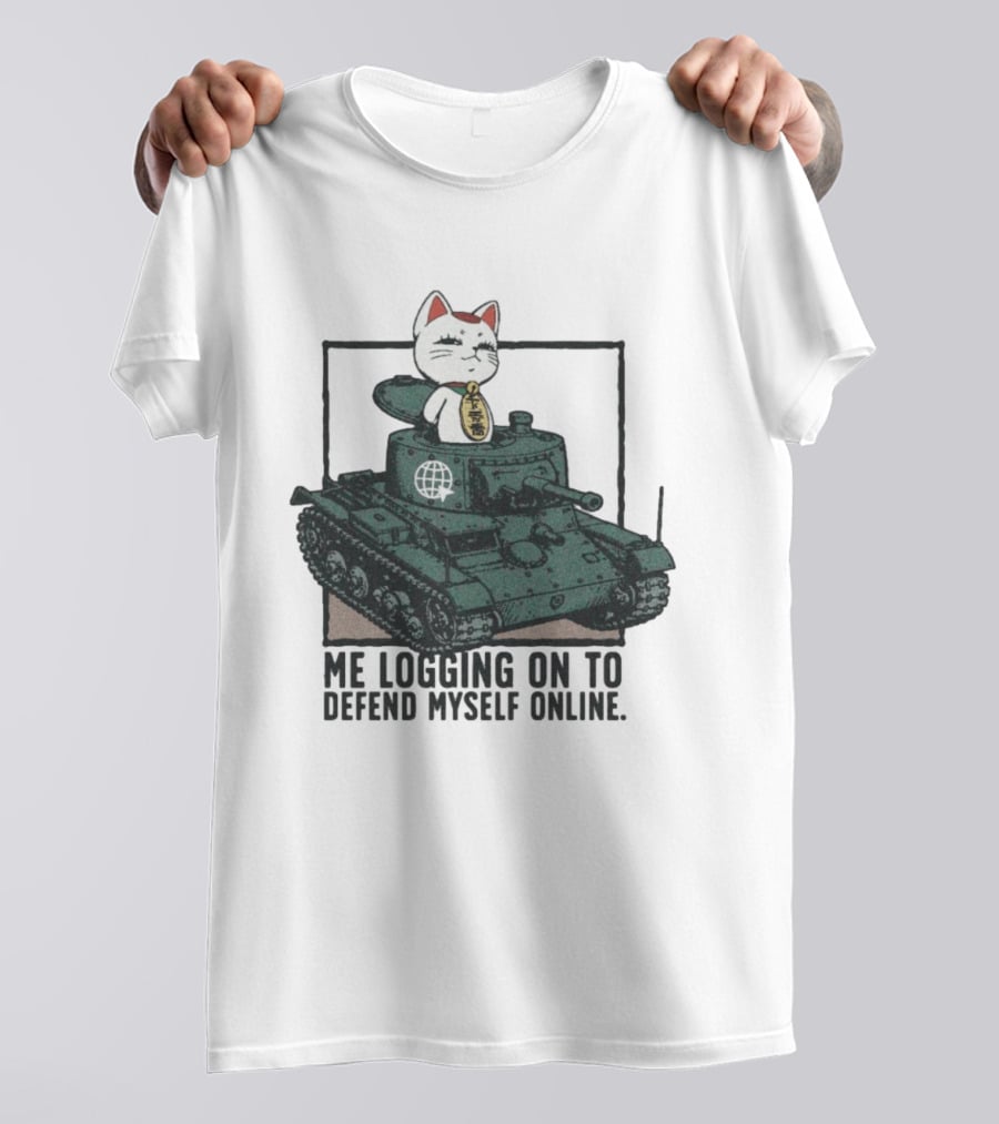 Maneki Neko On Tank Me Logging On To Defend Myself Online T-Shirt