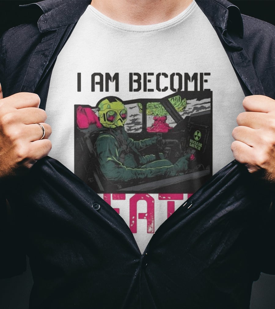 I Am Become Death Nuclear Launch Pilot Fighter Jet Atomic Bomb Mushroom Cloud T-Shirt