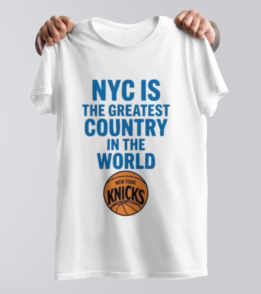 NYC Is The Greatest Country In The World New York Knicks Basketball T-Shirt