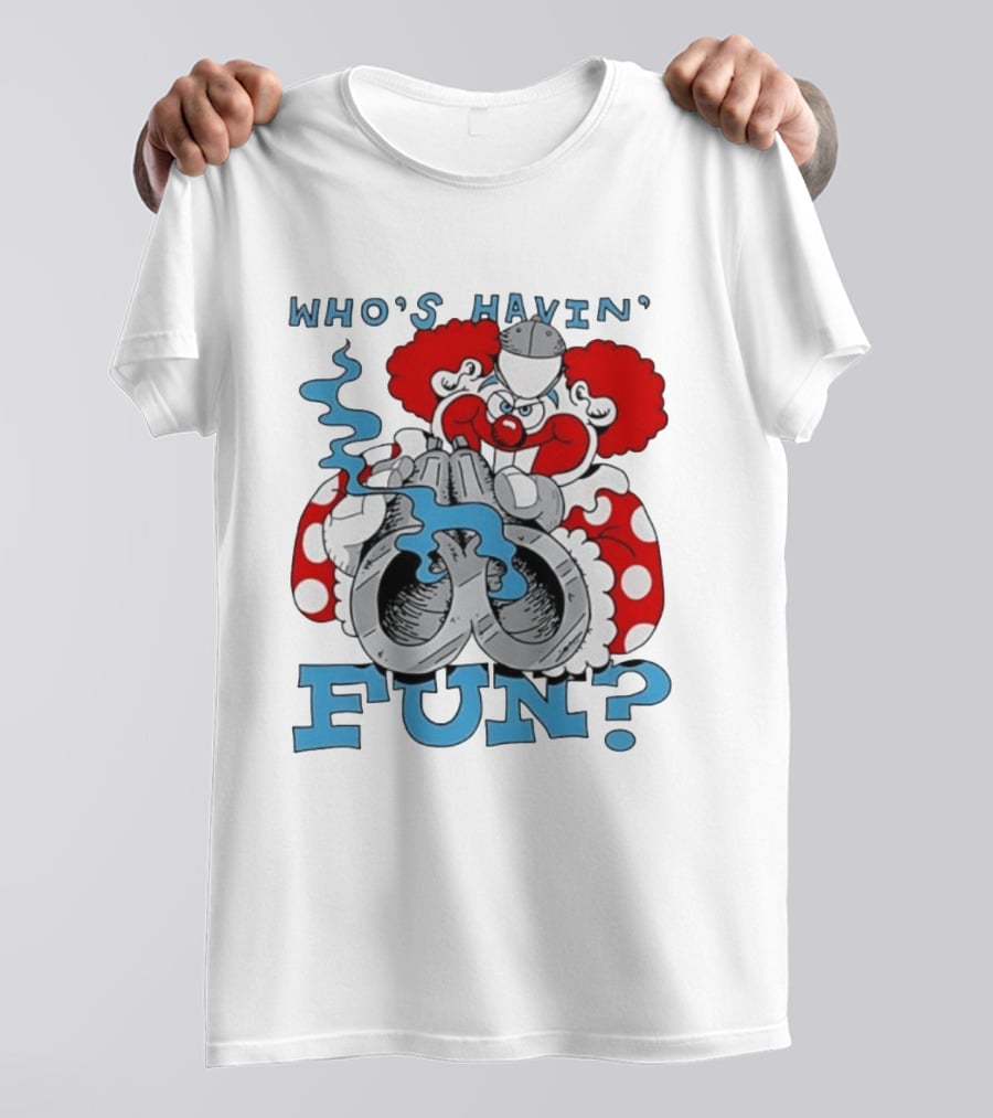 Who's Havin' Fun Evil Clown With Smoking Handcuffs T-Shirt