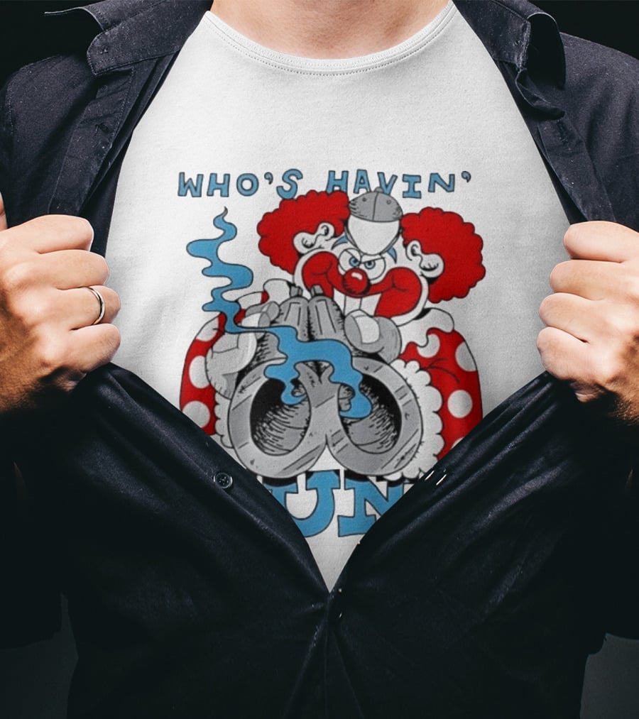 Who's Havin' Fun Evil Clown With Smoking Handcuffs T-Shirt
