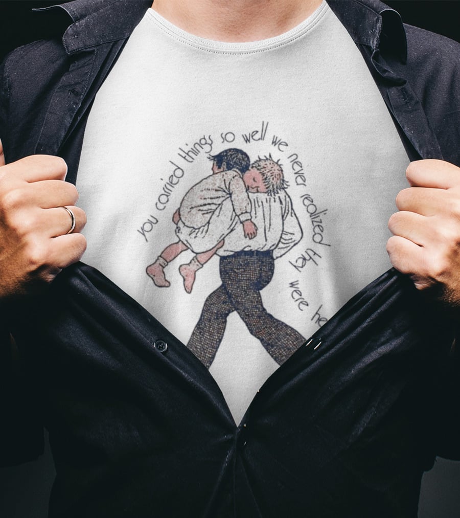 Parental Sacrifice You Carried Things So Well We Never Realized They Were Heavy Child Carrying Scene T-Shirt