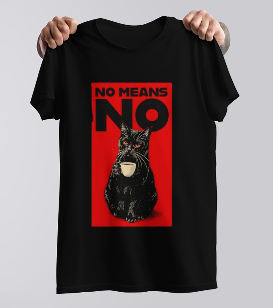 No Means No Black Cat Drinking Coffee T-Shirt