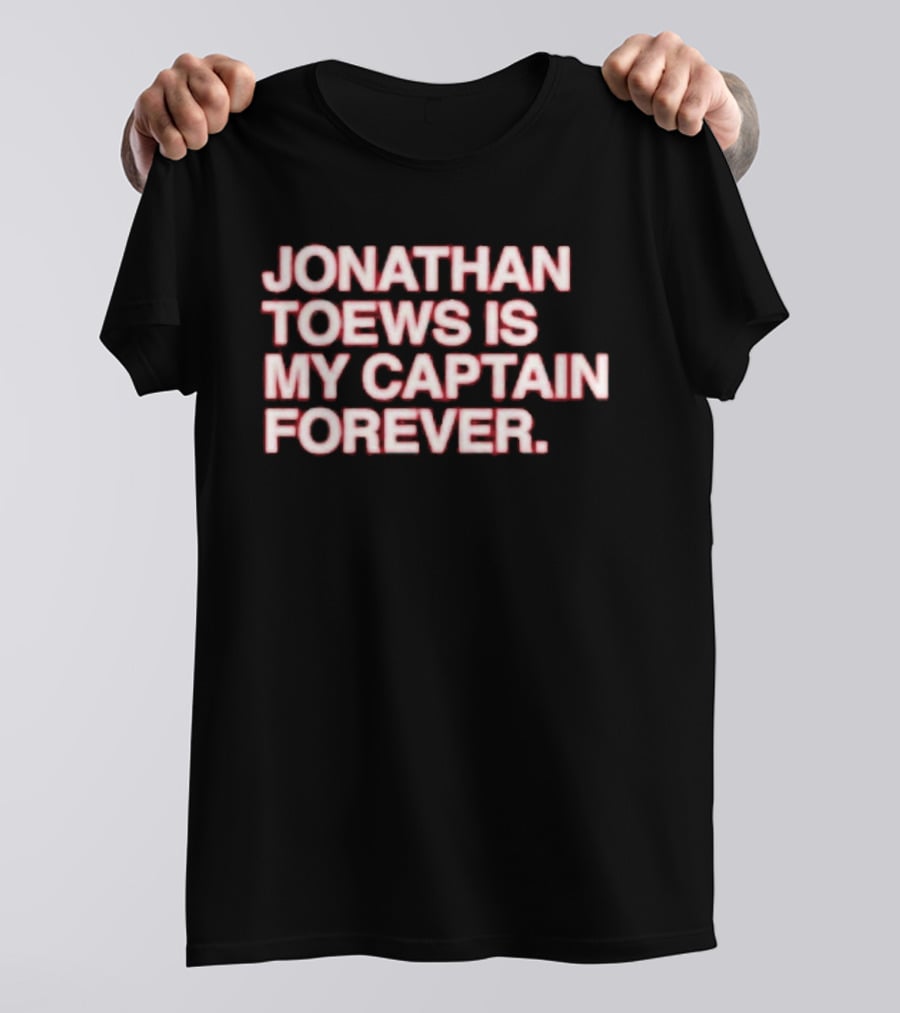 Jonathan Toews Is My Captain Forever NHL Fan Favorite T-Shirt