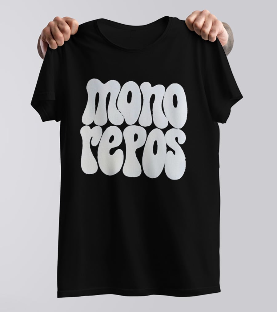 Mono Repos Wear The Mono Repos T-Shirt