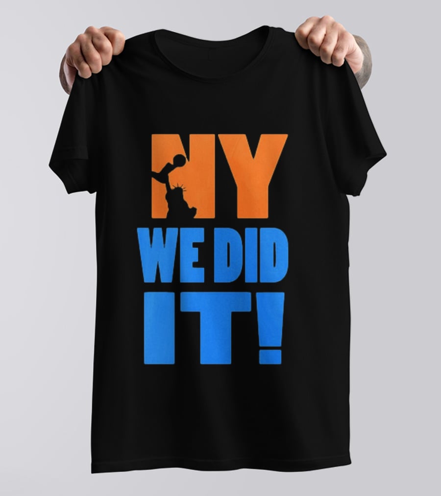 NY Knicks Statue Of Liberty We Did It T-Shirt