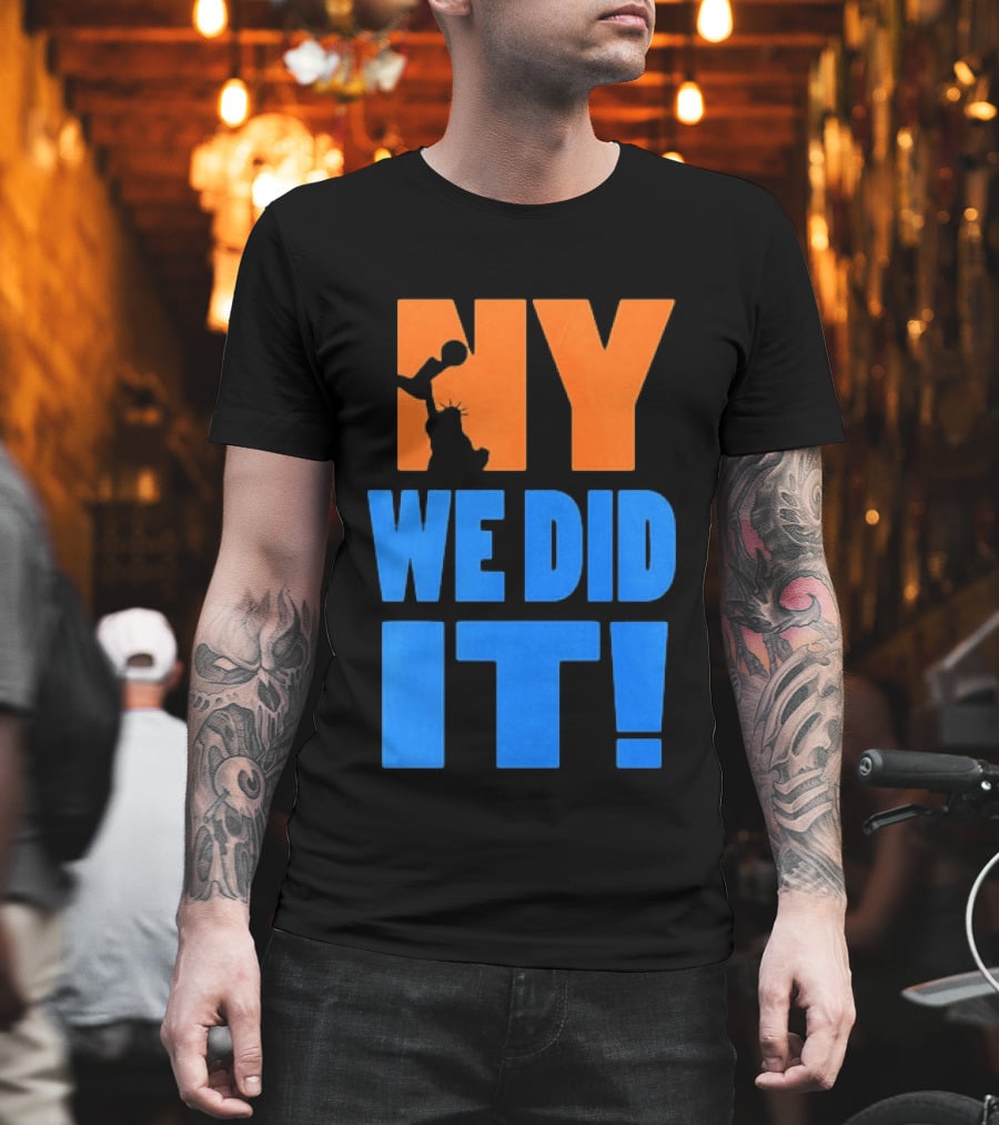NY Knicks Statue Of Liberty We Did It T-Shirt