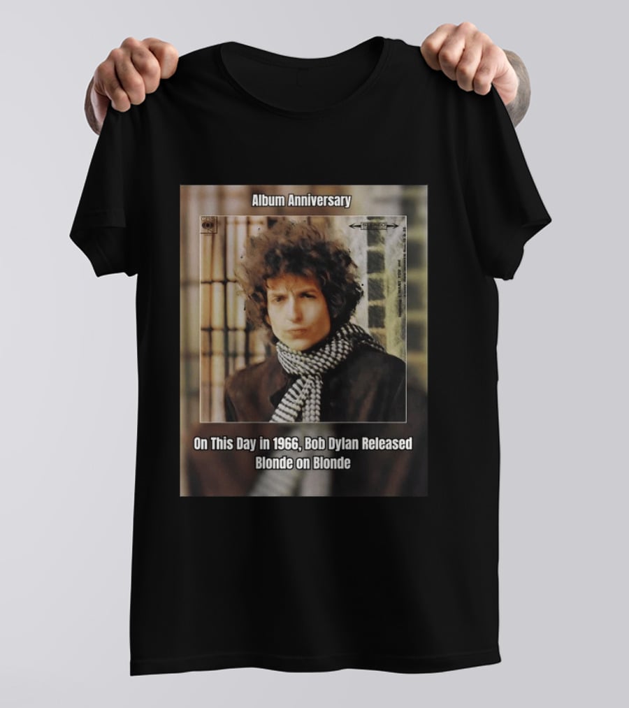 Album Anniversary On This Day In 1966 Bob Dylan Released Blonde On Blonde T-Shirt