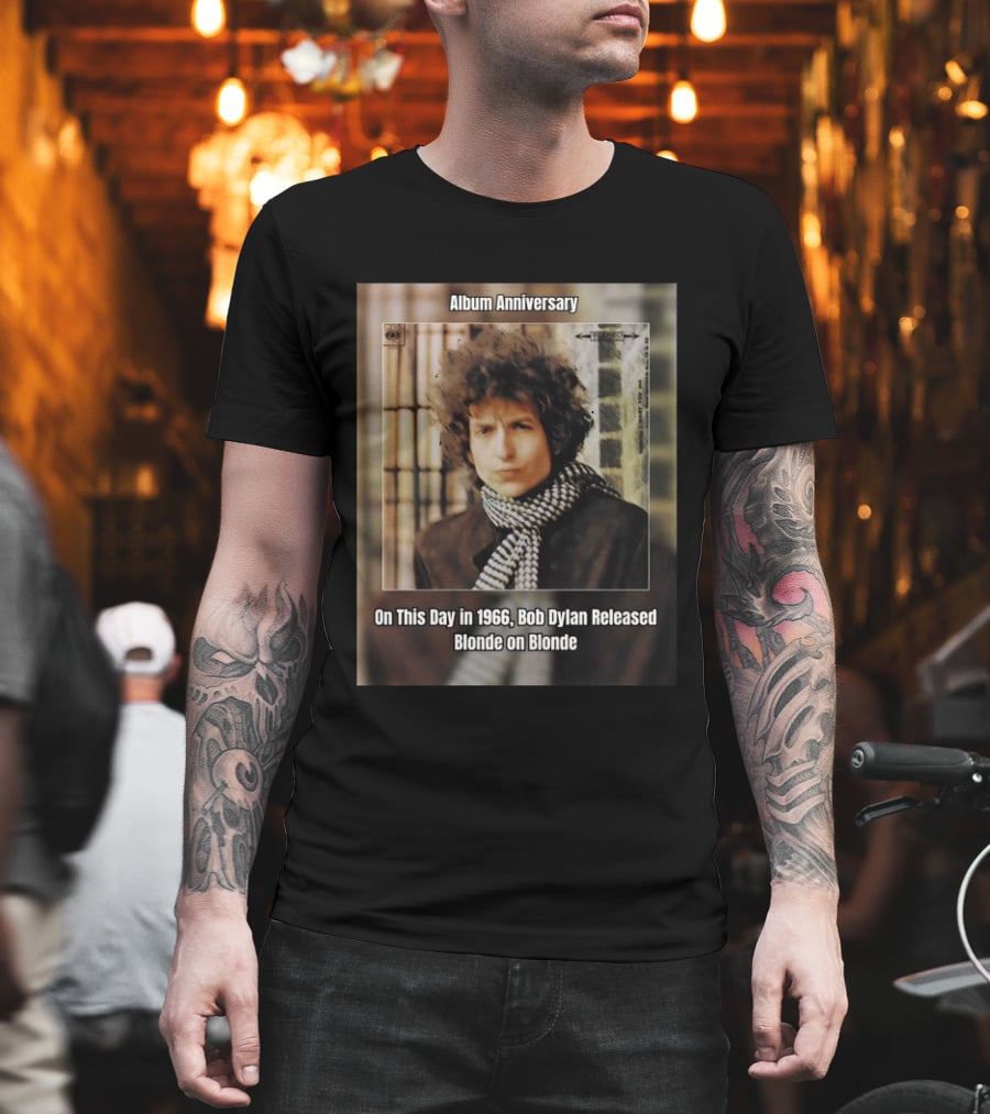 Album Anniversary On This Day In 1966 Bob Dylan Released Blonde On Blonde T-Shirt