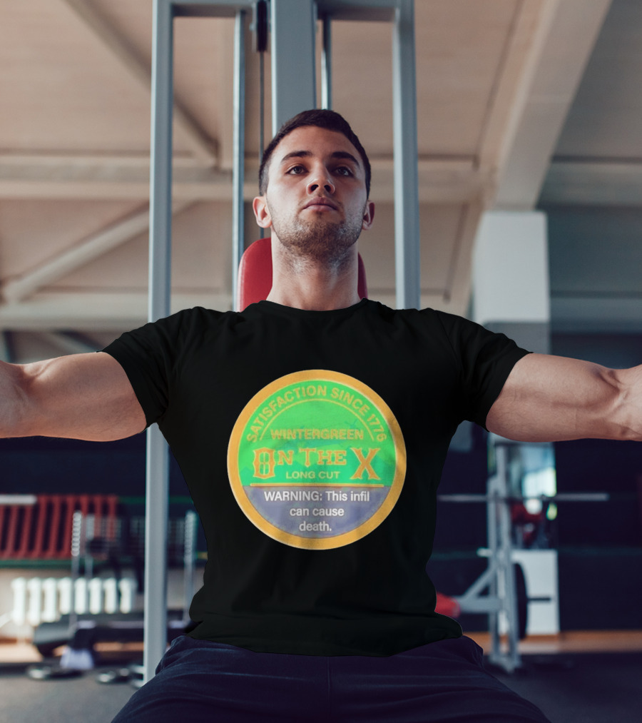 Wintergreen On The X Long Cut Satisfaction Since 1776 Warning Infil Can Cause Death T-Shirt