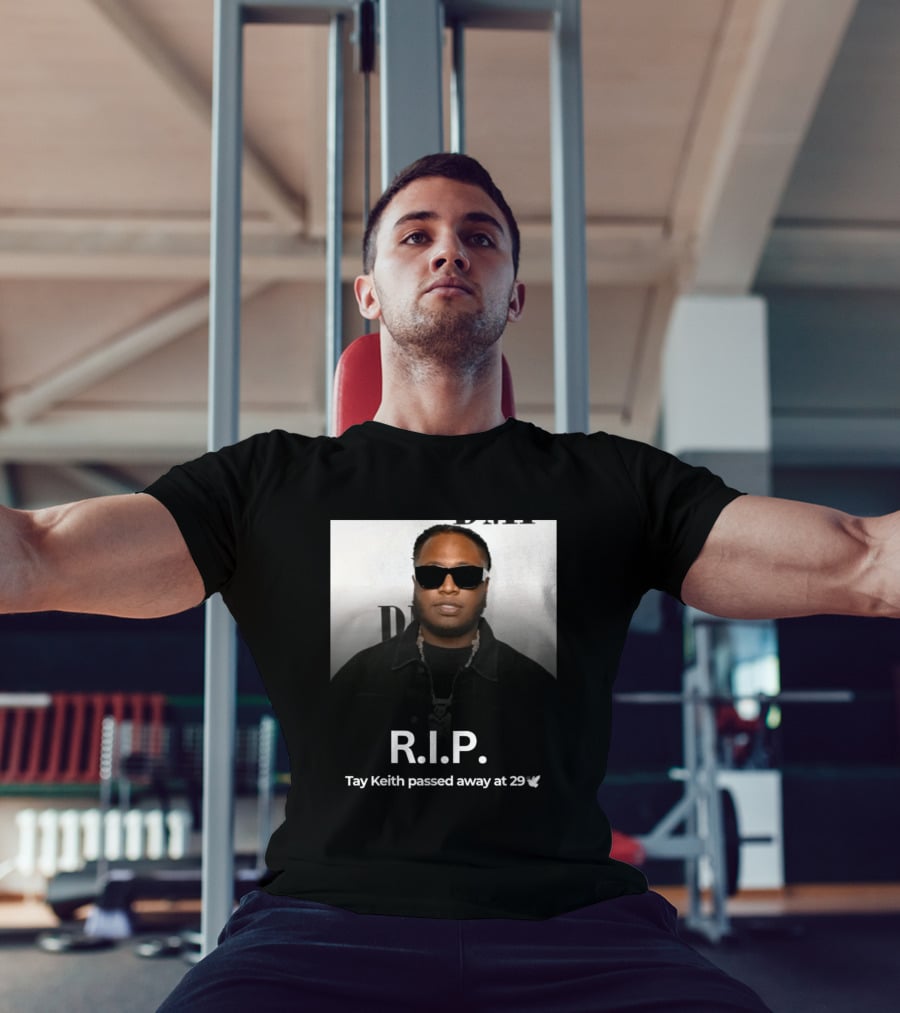 R.I.P. Tay Keith Passed Away At 29 T-Shirt