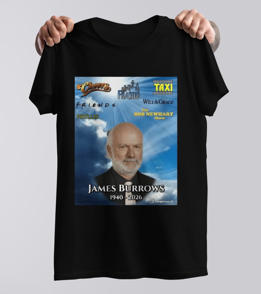 James Burrows 1940 2026 Cheers Frasier Taxi Friends Will & Grace Phyllis Bob Newhart Show T-Shirt