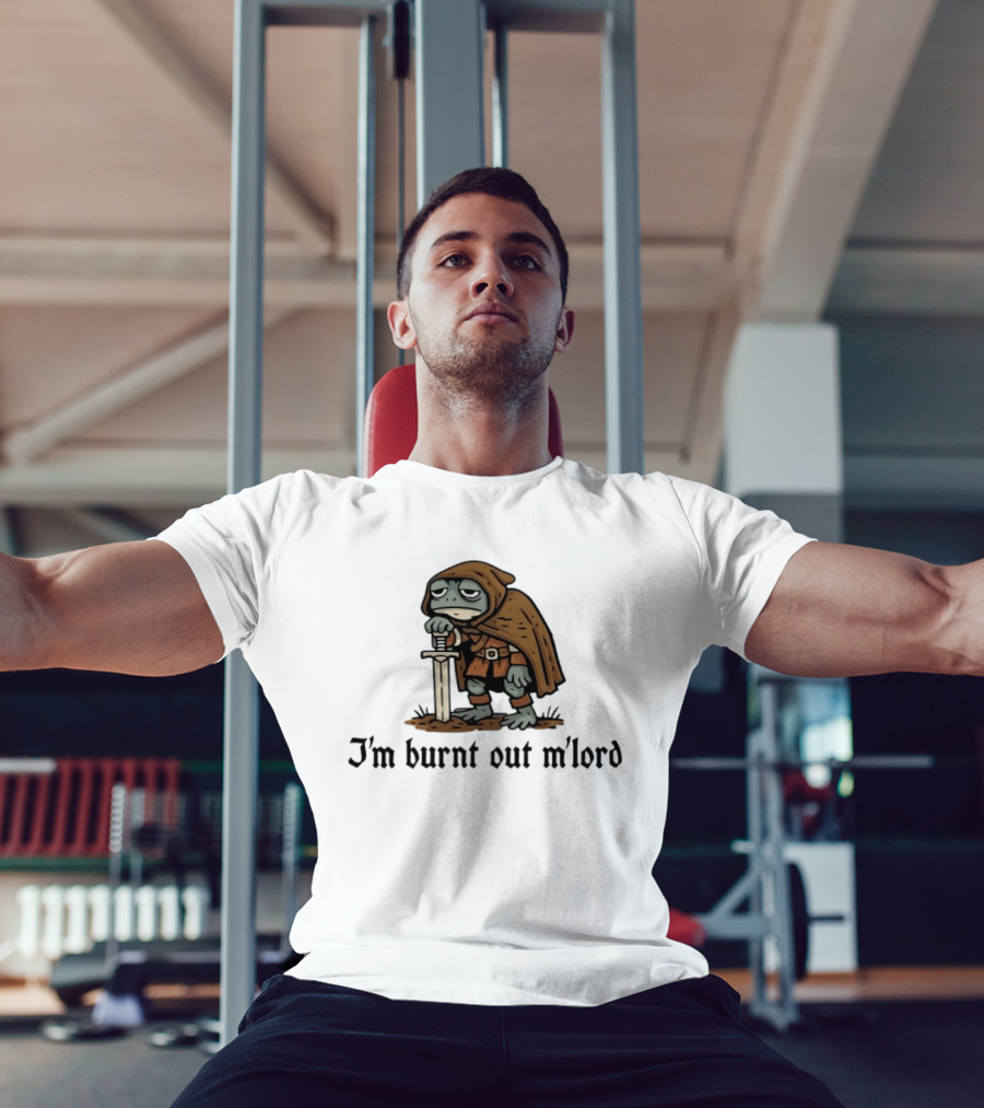 I'm Burnt Out M'lord Exhausted Toad Knight Fantasy Medieval Warrior Humor T-Shirt