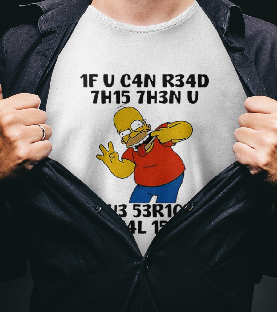 Homer Simpson 1F U C4n R34d 7h15 7h3n U H4v3 53r10u5 M3n74l 155u35 T-Shirt