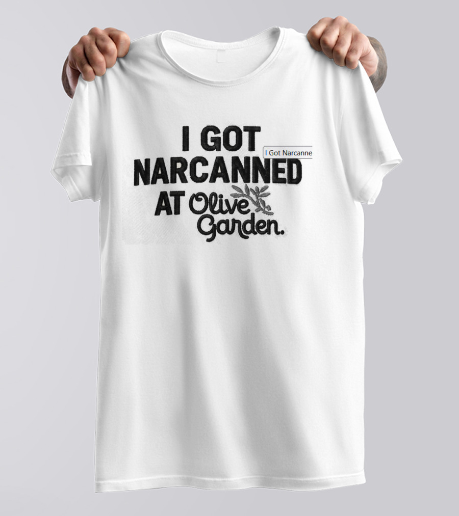 I Got Narcanned At Olive Garden Hat T-Shirt