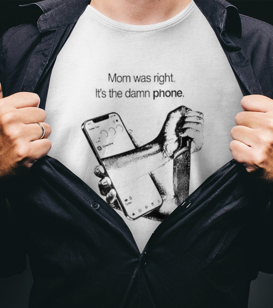 Mom Was Right It Is The Damn Phone Self Harm Awareness Mental Health Awareness T-Shirt