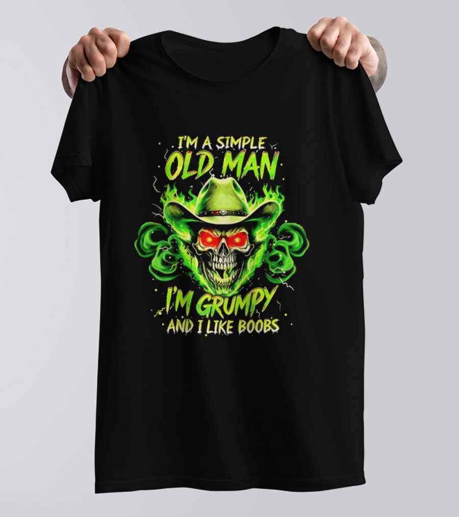 I'm A Simple Old Man Grumpy Skull Flaming Cowboy Hat I Like Boobs T-Shirt