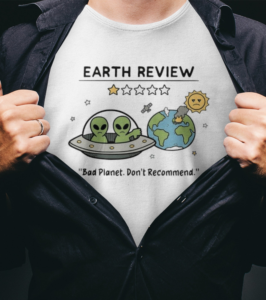 Earth Review Aliens Bad Planet Don't Recommend Humorous Sci Fi Space T-Shirt