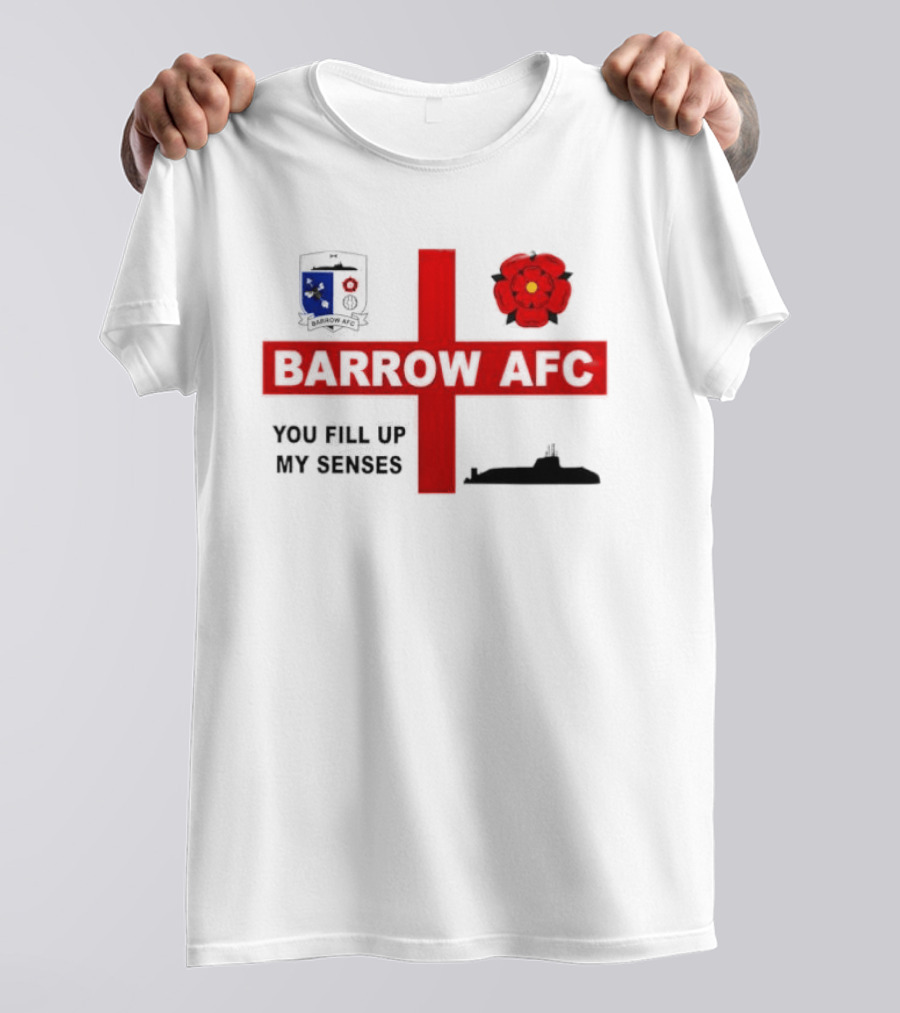 Barrow AFC You Fill Up My Senses Submarine England Rose Crest T-Shirt