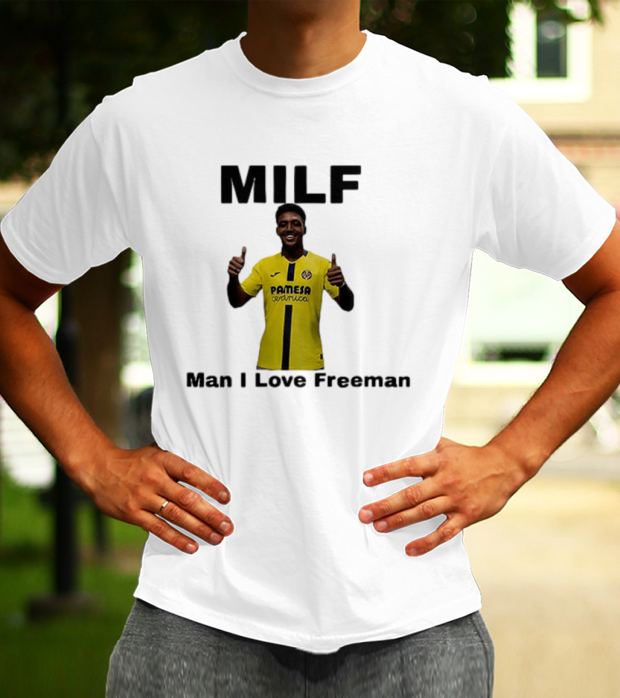 Kiko Femenia Villarreal CF MILF Man I Love Freeman T-Shirt