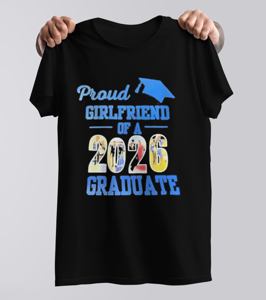 Proud Girlfriend Of A 2026 Graduate Graduation Cap T-Shirt