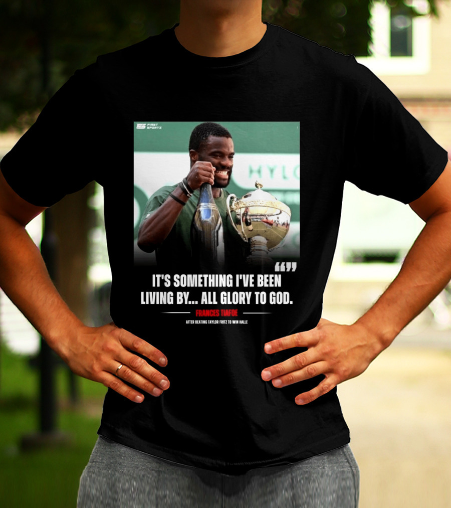 FirstSportz Frances Tiafoe All Glory To God After Beating Taylor Fritz To Win Halle T-Shirt