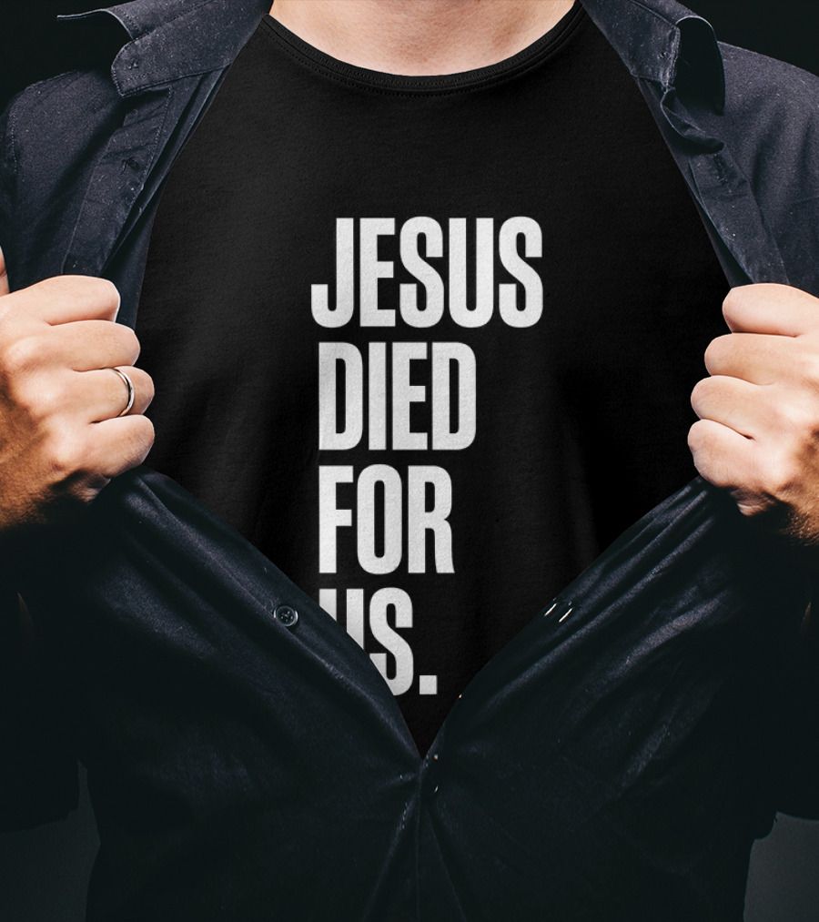 Jesus Died For Us Christian Faith Message T-Shirt