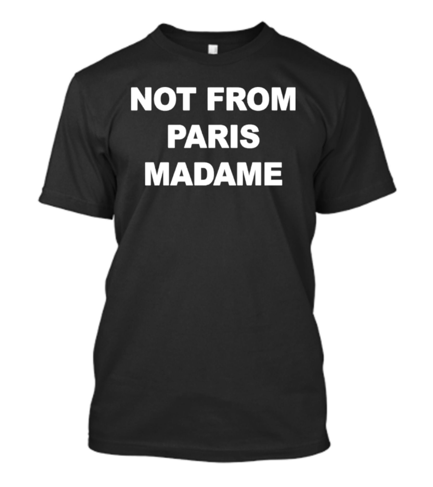 Not From Paris Madame Minimalist Streetwear Collection T-Shirt