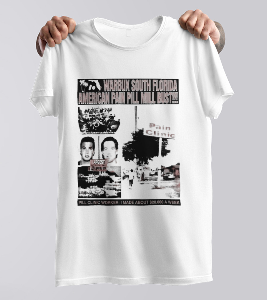 Warbux South Florida American Pain Pill Mill Bust Pain Clinic T-Shirt
