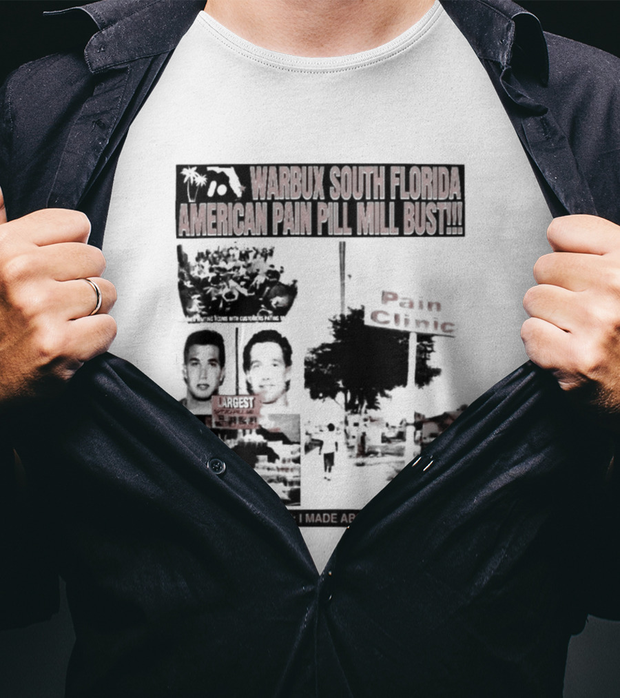 Warbux South Florida American Pain Pill Mill Bust Pain Clinic T-Shirt
