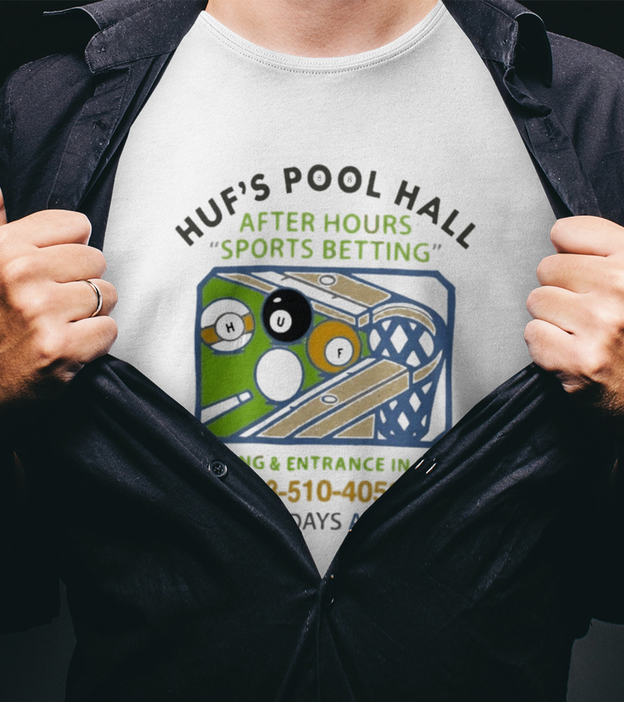 Huf's Pool Hall After Hours Sports Betting Parking Entrance In Back Open 7 Days A Week T-Shirt