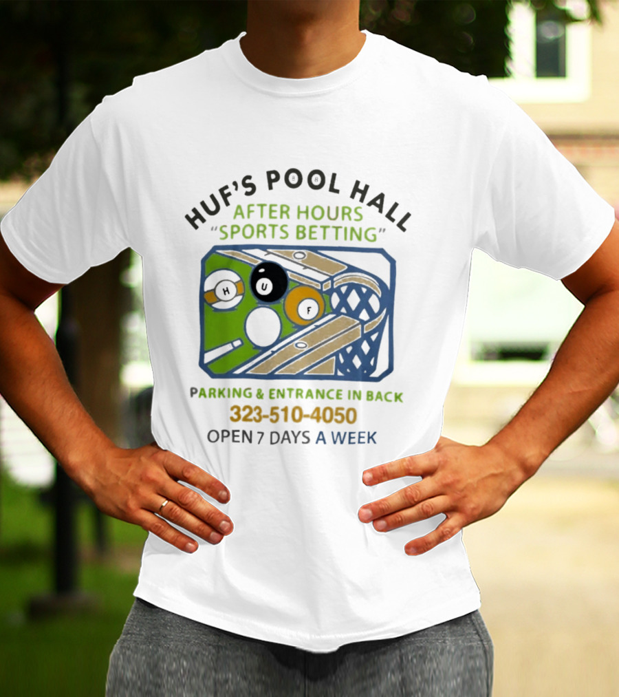 Huf's Pool Hall After Hours Sports Betting Parking Entrance In Back Open 7 Days A Week T-Shirt