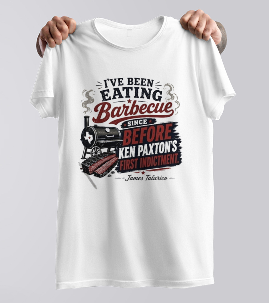 I've Been Eating Barbecue Since Before Ken Paxton's First Indictment James Talarico T-Shirt