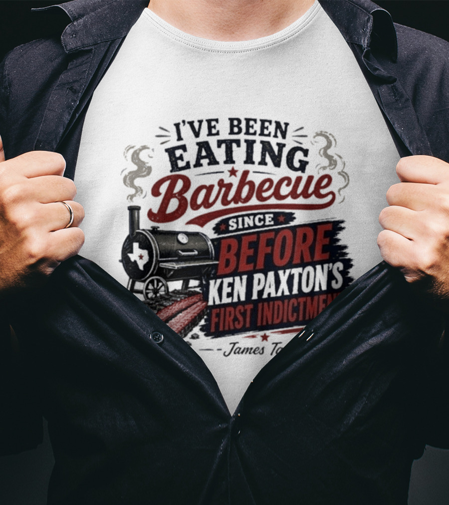 I've Been Eating Barbecue Since Before Ken Paxton's First Indictment James Talarico T-Shirt