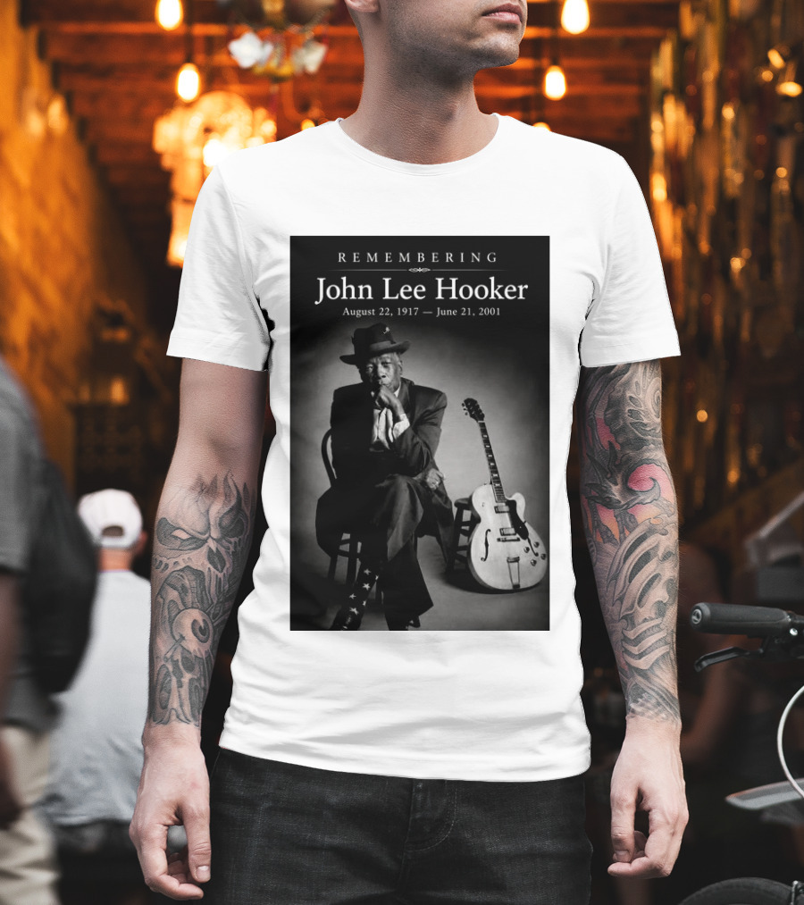 Remembering John Lee Hooker August 22 1917 June 21 2001 Blues Legend Guitarist T-Shirt