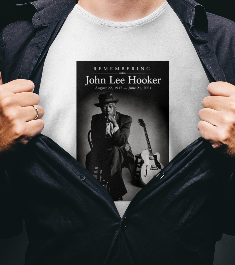 Remembering John Lee Hooker August 22 1917 June 21 2001 Blues Legend Guitarist T-Shirt