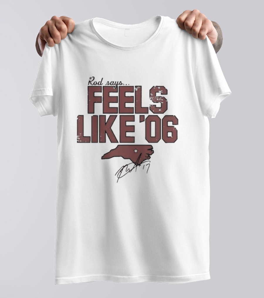 Rod Says Feels Like '06 Carolina Map Star Signature T-Shirt