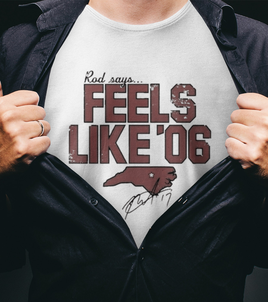 Rod Says Feels Like '06 Carolina Map Star Signature T-Shirt