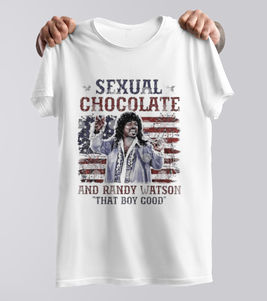Sexual Chocolate Randy Watson That Boy Good 4th Of July Comedy Movie Patriotic Celebration T-Shirt