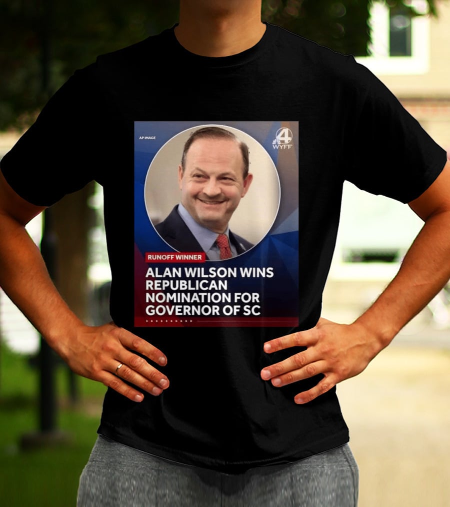 Runoff Winner Alan Wilson Wins Republican Nomination For Governor Of SC T-Shirt