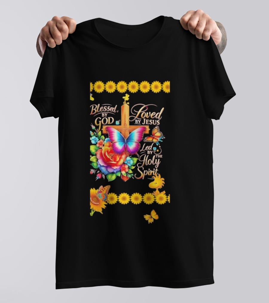 Blessed By God Loved By Jesus Led By The Holy Spirit Butterfly Cross Roses Sunflowers T-Shirt