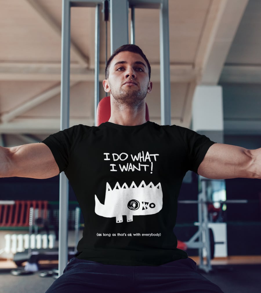 I Do What I Want As Long As That's Ok With Everybody Cute Spiky Creature T-Shirt
