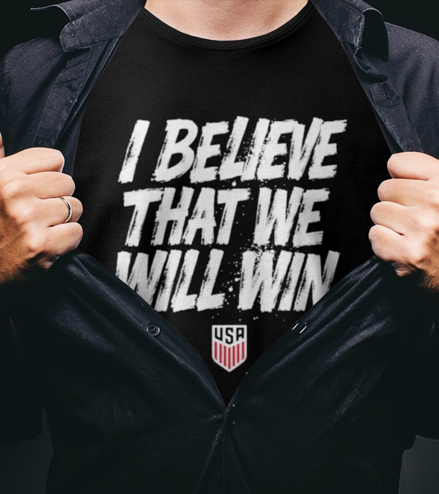 USMNT USA I Believe That We Will Win T-Shirt