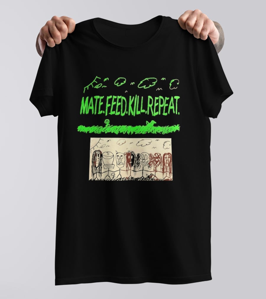 Mate Feed Kill Repeat Green Text Comic Doodle T-Shirt